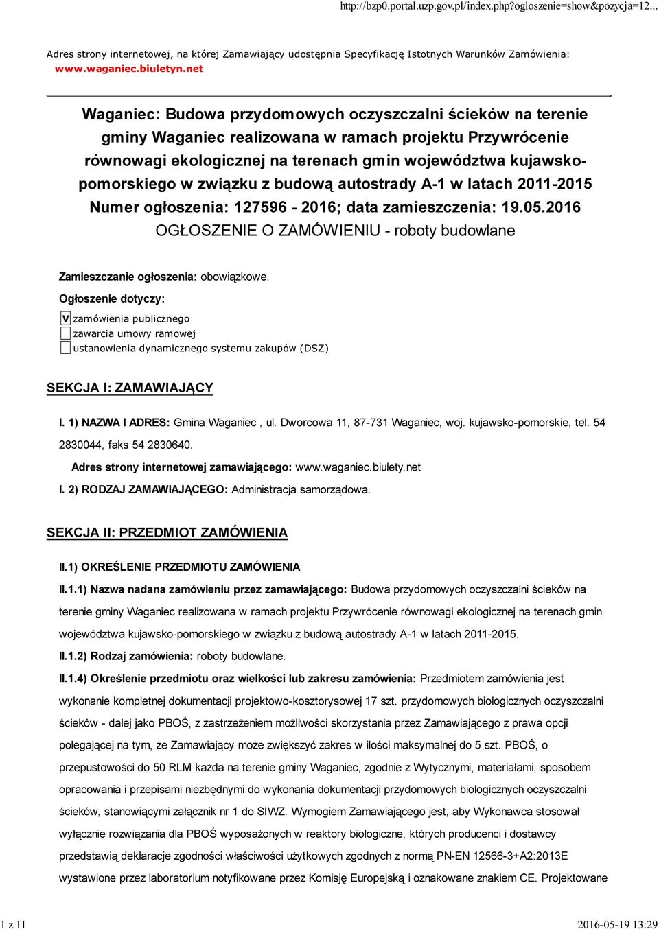 związku z budową autostrady A-1 w latach 2011-2015 Numer ogłoszenia: 127596-2016; data zamieszczenia: 19.05.2016 OGŁOSZENIE O ZAMÓWIENIU - roboty budowlane Zamieszczanie ogłoszenia: obowiązkowe.