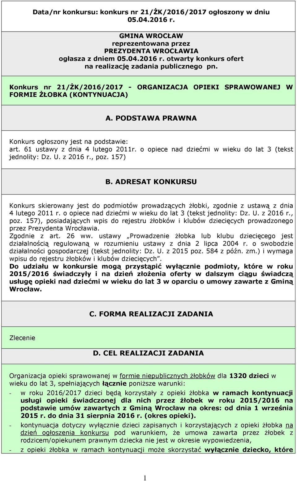 o opiece nad dziećmi w wieku do lat 3 (tekst jednolity: Dz. U. z 2016 r., poz. 157) B.