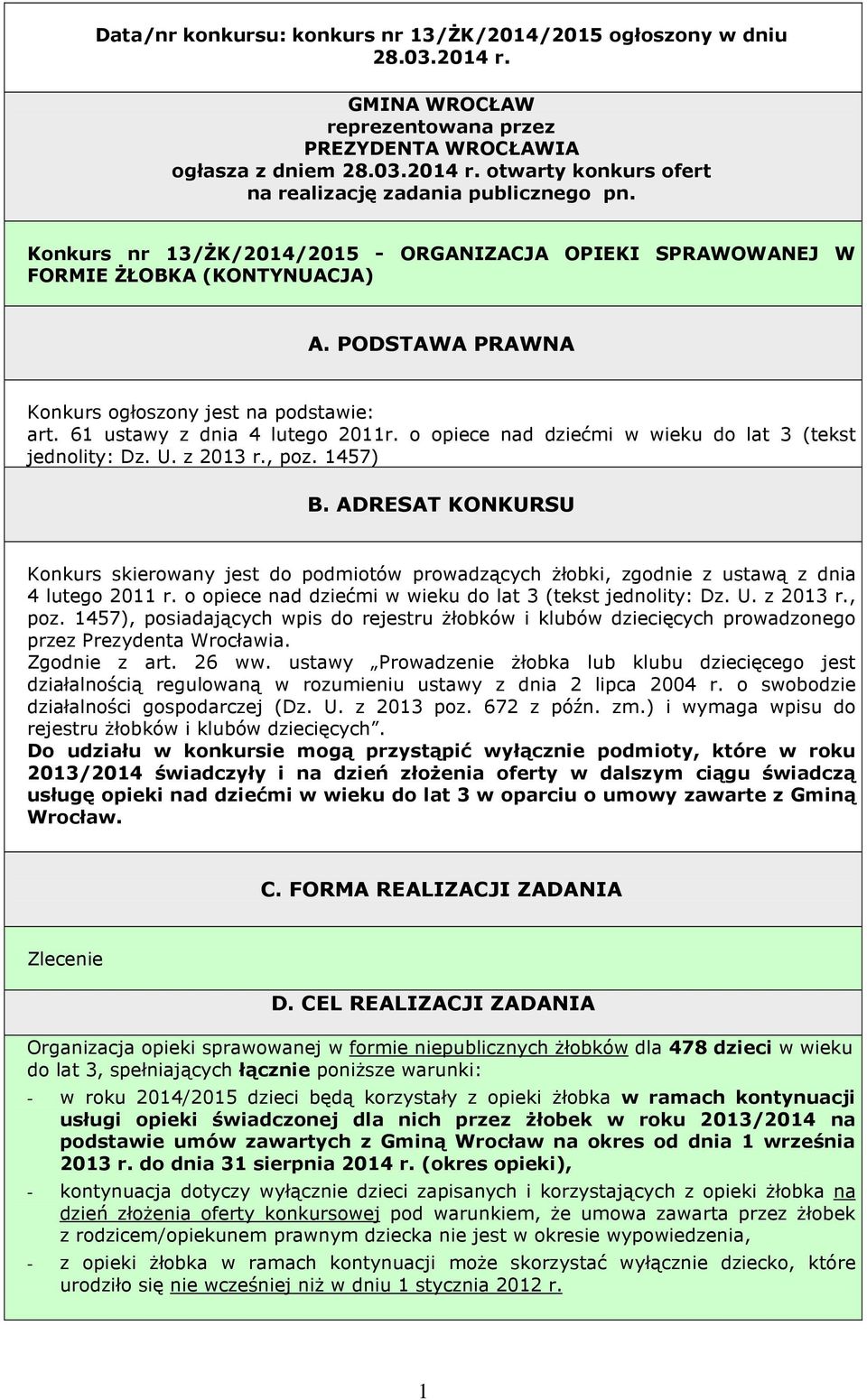 o opiece nad dziećmi w wieku do lat 3 (tekst jednolity: Dz. U. z 2013 r., poz. 1457) B.