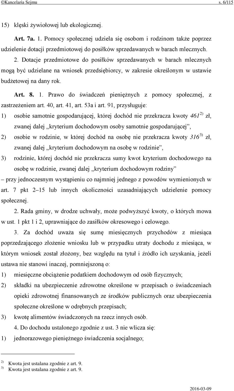 Prawo do świadczeń pieniężnych z pomocy społecznej, z zastrzeżeniem art. 40, art. 41, art. 53a i art.
