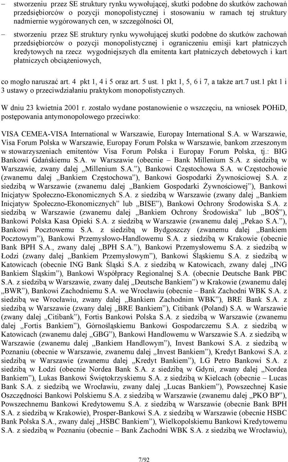 rzecz wygodniejszych dla emitenta kart płatniczych debetowych i kart płatniczych obciążeniowych, co mogło naruszać art. 4 pkt 1, 4 i 5 oraz art. 5 ust. 1 pkt 1, 5, 6 i 7, a także art.7 ust.
