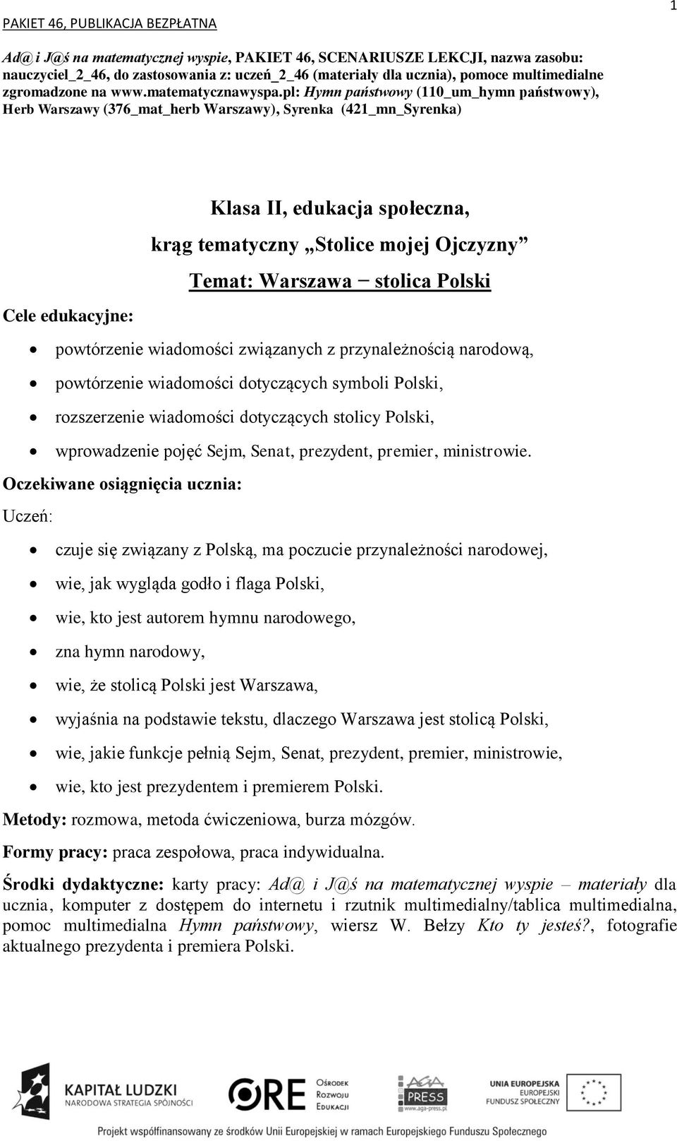 pl: Hymn państwowy (110_um_hymn państwowy), Herb Warszawy (376_mat_herb Warszawy), Syrenka (421_mn_Syrenka) Klasa II, edukacja społeczna, krąg tematyczny Stolice mojej Ojczyzny Temat: Warszawa