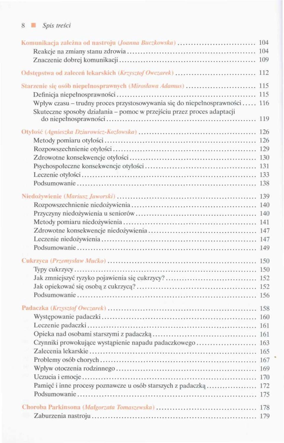 pomoc w przejściu przez proces adaptacji do niepełnosprawności 119 Otyłość (Agnieszka Dziurowicz-Koztowska) 126 Metody pomiaru otyłości 126 Rozpowszechnienie otyłości 129 Zdrowotne konsekwencje