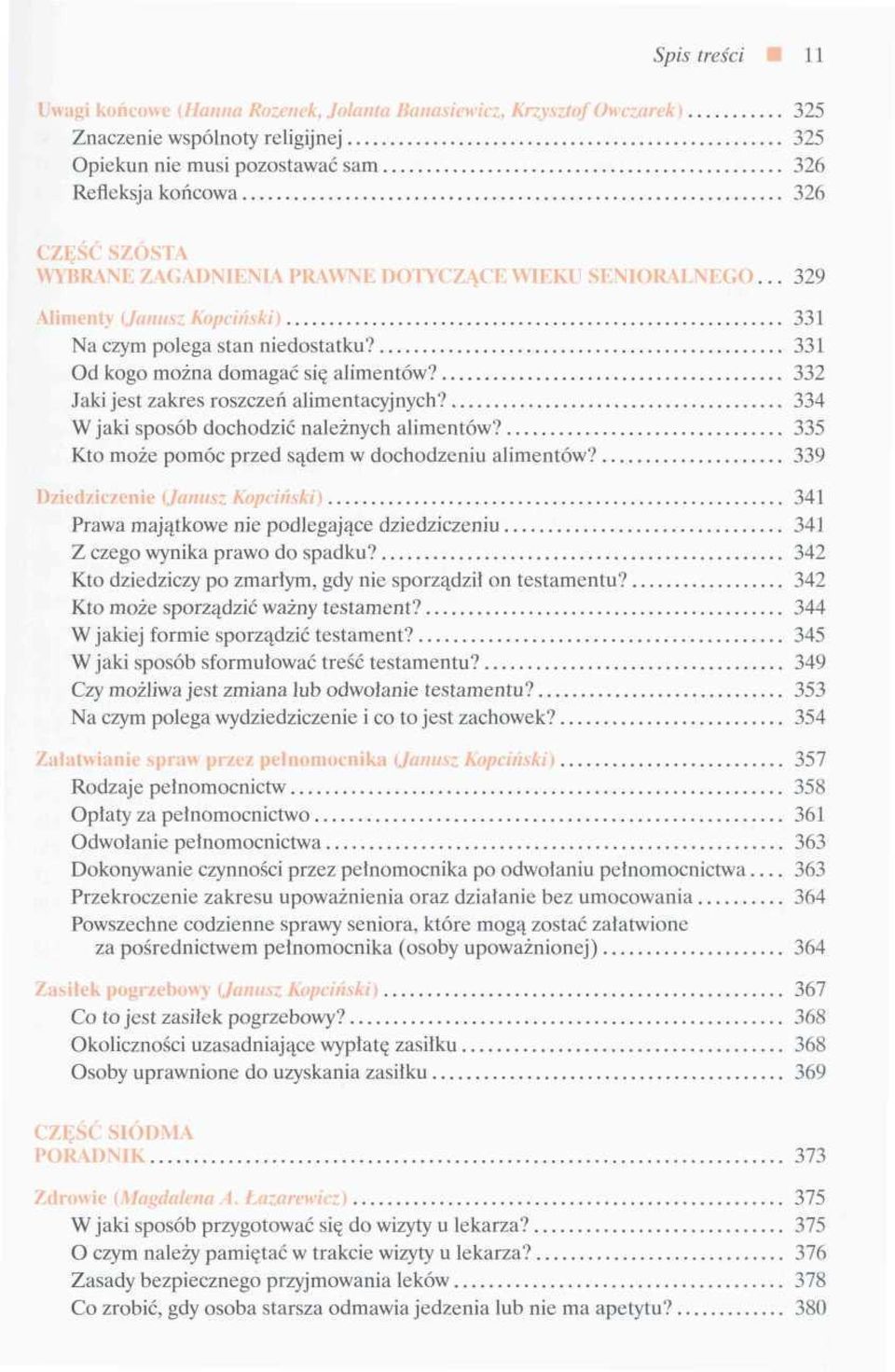 332 Jaki jest zakres roszczeń alimentacyjnych? 334 W jaki sposób dochodzić należnych alimentów? 335 Kto może pomóc przed sądem w dochodzeniu alimentów?