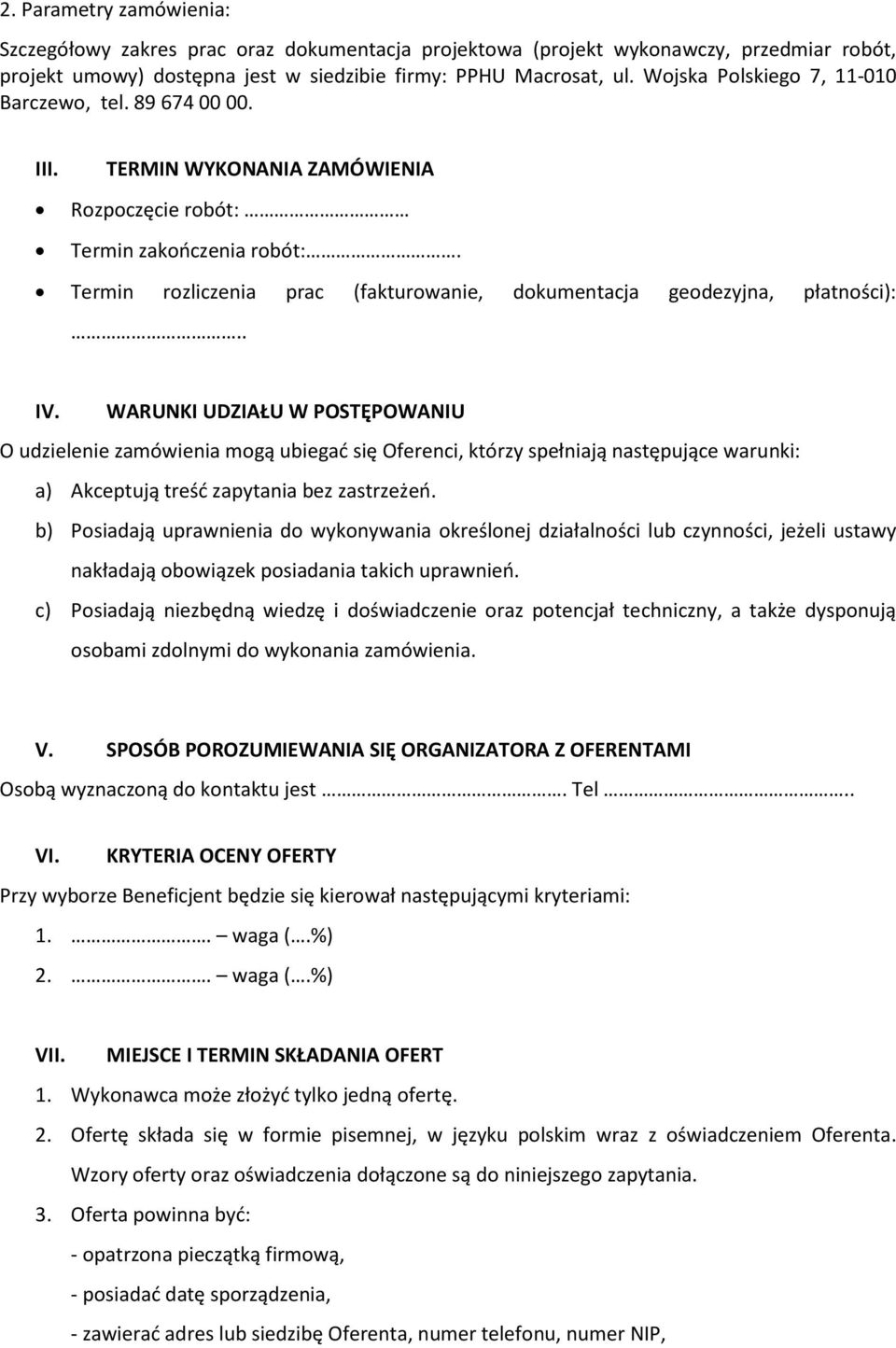 Termin rozliczenia prac (fakturowanie, dokumentacja geodezyjna, płatności):.. IV.