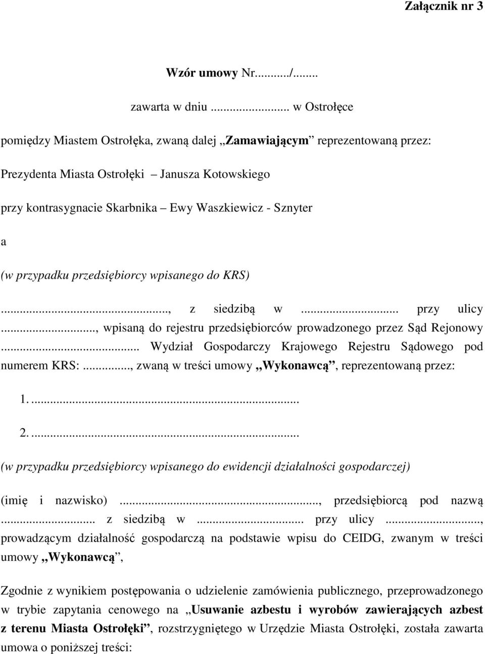 przypadku przedsiębiorcy wpisanego do KRS)..., z siedzibą w... przy ulicy..., wpisaną do rejestru przedsiębiorców prowadzonego przez Sąd Rejonowy.