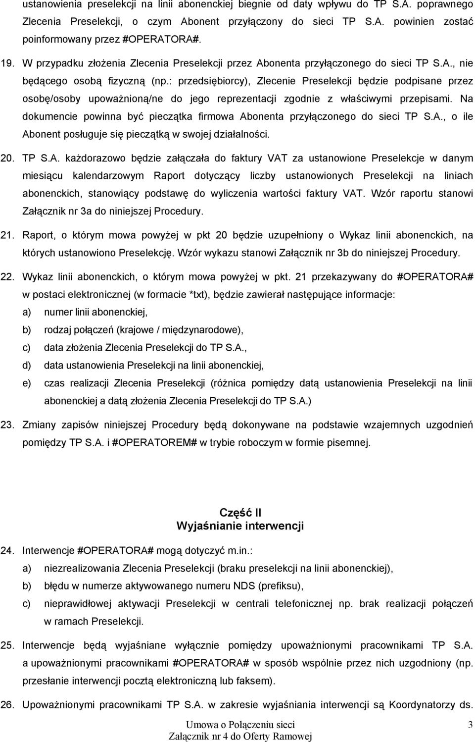 : przedsiębiorcy), Zlecenie Preselekcji będzie podpisane przez osobę/osoby upoważnioną/ne do jego reprezentacji zgodnie z właściwymi przepisami.