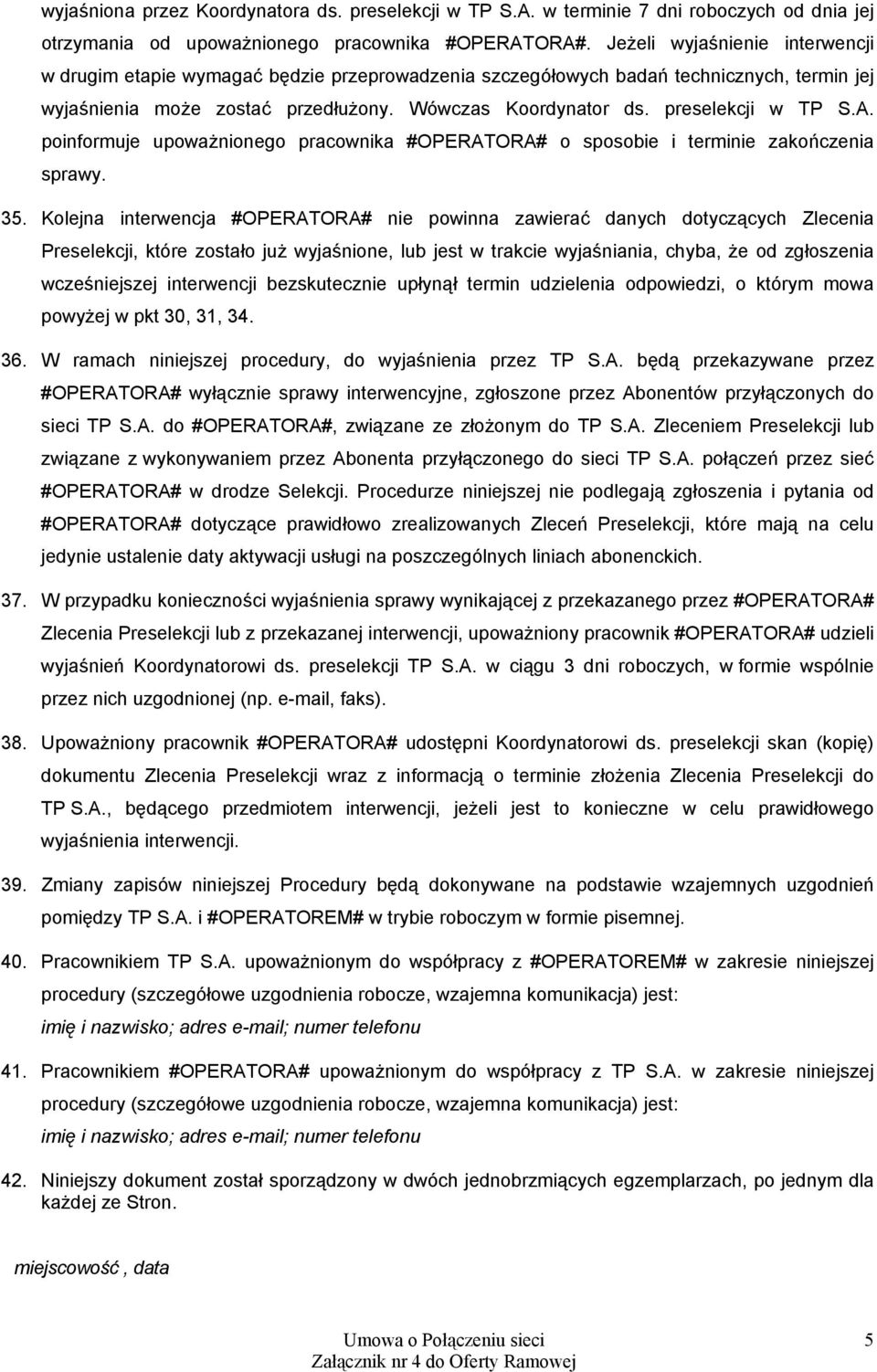 preselekcji w TP S.A. poinformuje upoważnionego pracownika #OPERATORA# o sposobie i terminie zakończenia sprawy. 35.