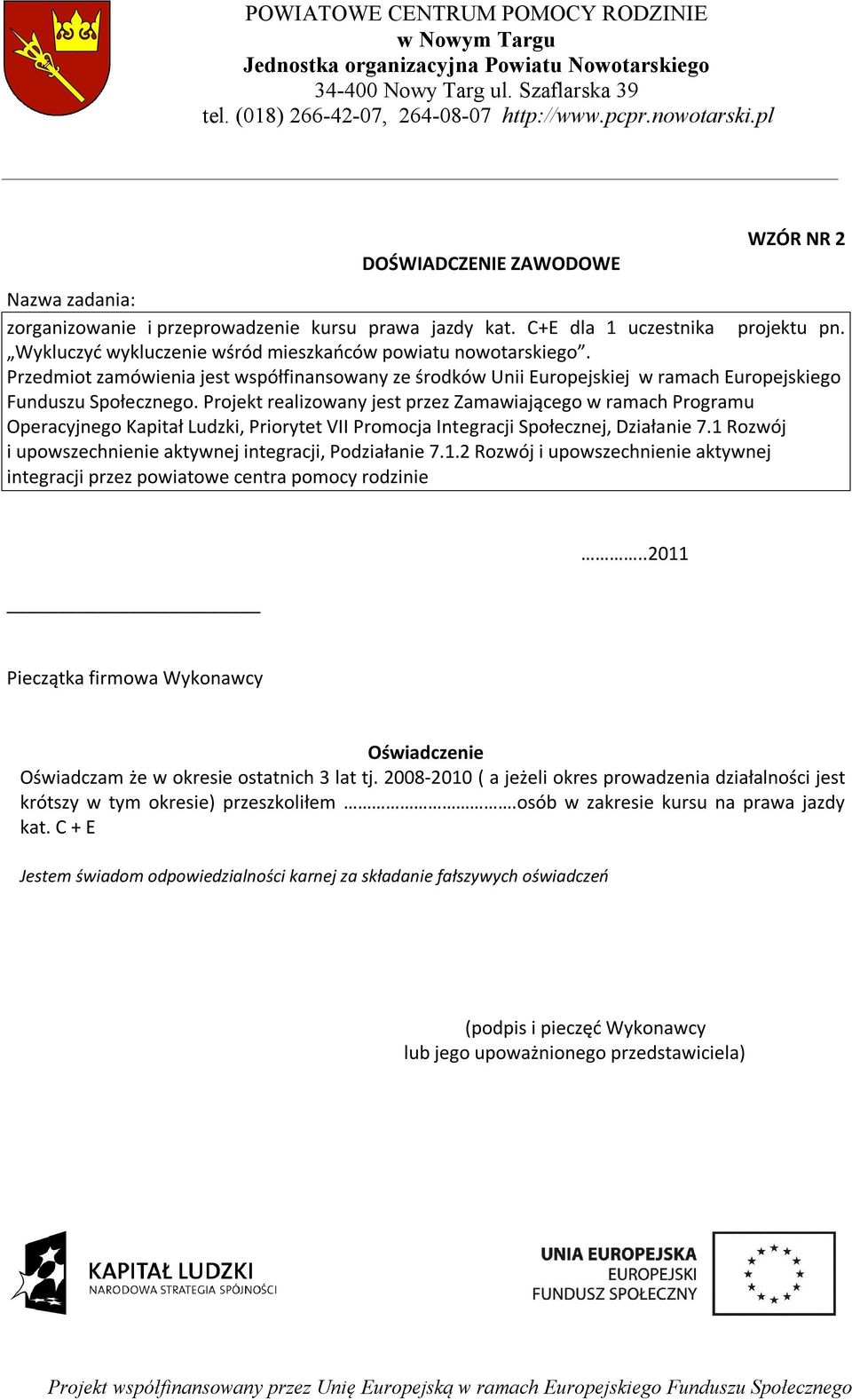 2008-2010 ( a jeżeli okres prowadzenia działalności