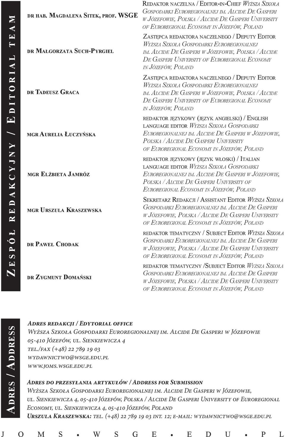 WSGE dr Małgorzata Such-Pyrgiel dr Tadeusz Graca m g r Au re l i a Łu c z y ń s k a mgr Elżbieta Jamróz mgr Urszula Kraszewska dr Paweł Chodak dr Zygmunt Domański w Jó z e f o w i e, Po l s k a / Al