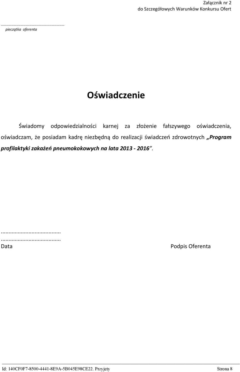 fałszywego oświadczenia, oświadczam, że posiadam kadrę niezbędną do realizacji