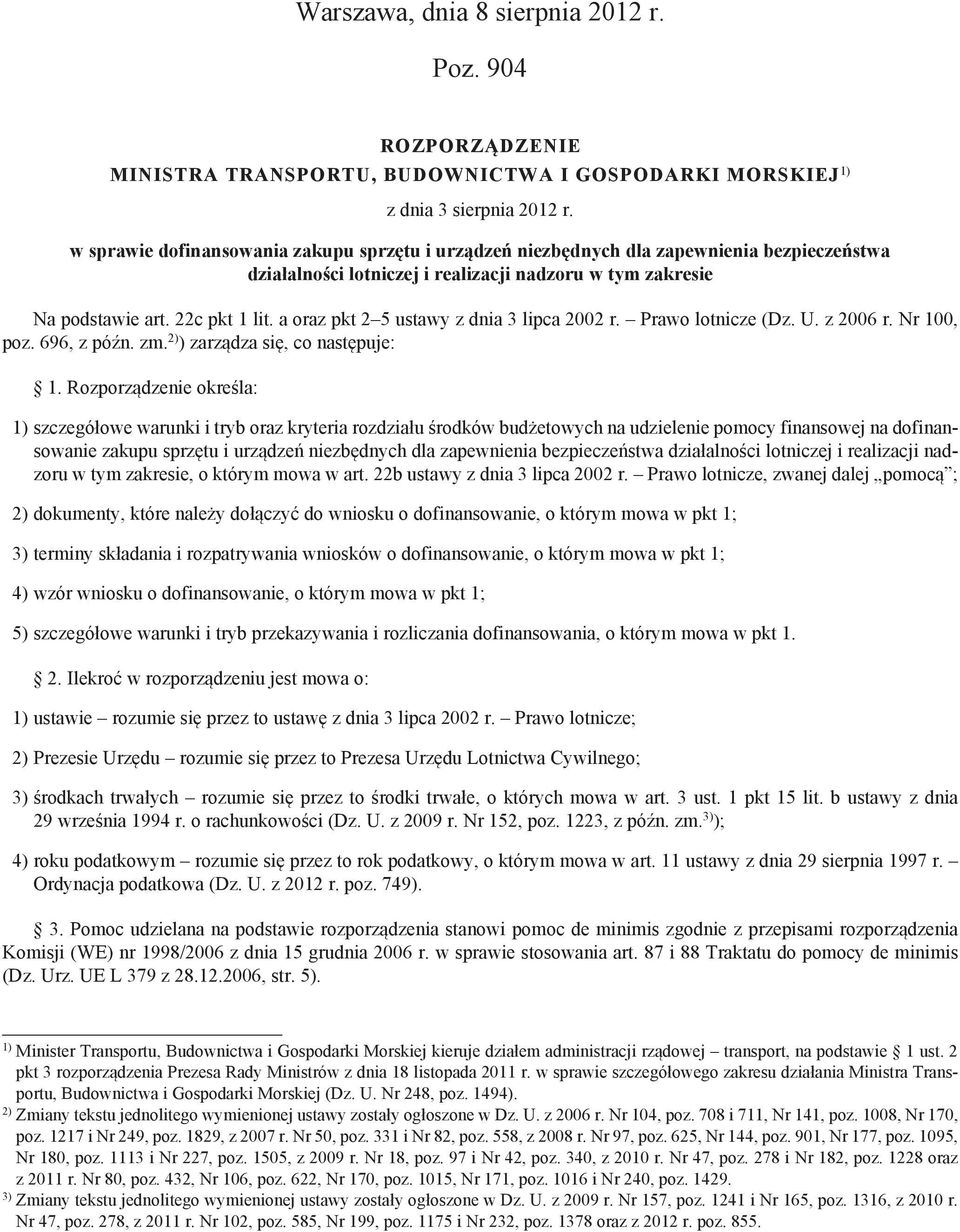 a oraz pkt 2 5 ustawy z dnia 3 lipca 2002 r. Prawo lotnicze (Dz. U. z 2006 r. Nr 100, poz. 696, z późn. zm. 2) ) zarządza się, co następuje: 1.