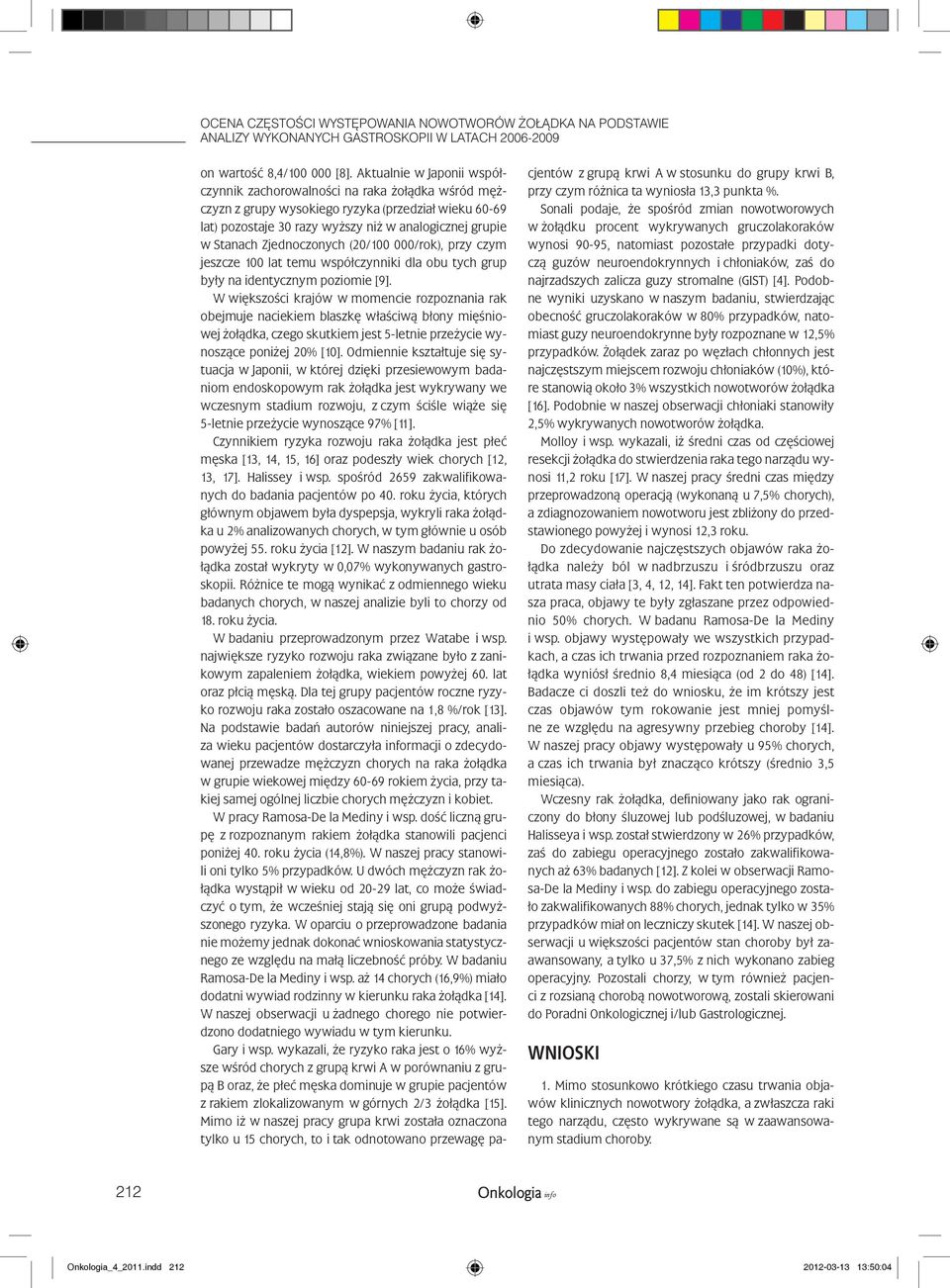 Zjednoczonych (20/100 000/rok), przy czym jeszcze 100 lat temu współczynniki dla obu tych grup były na identycznym poziomie [9].
