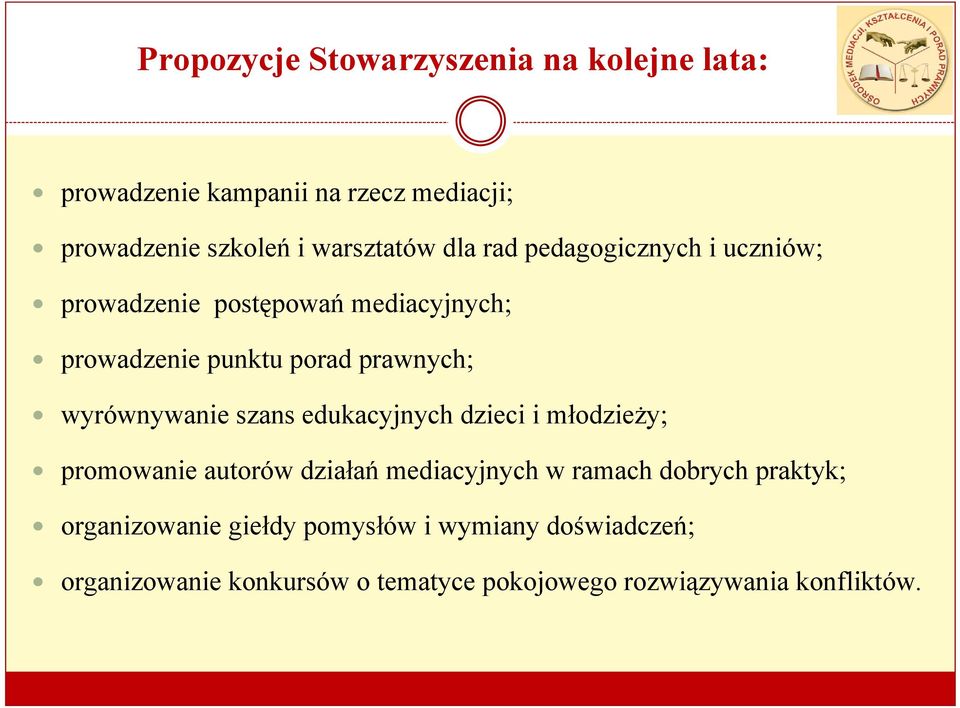 wyrównywanie szans edukacyjnych dzieci i młodzieży; promowanie autorów działań mediacyjnych w ramach dobrych