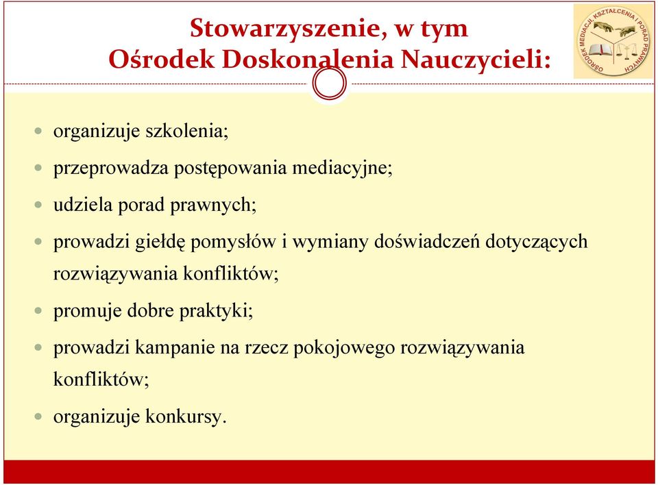 pomysłów i wymiany doświadczeń dotyczących rozwiązywania konfliktów; promuje dobre