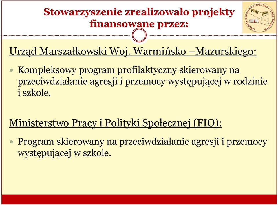 przeciwdziałanie agresji i przemocy występującej w rodzinie i szkole.