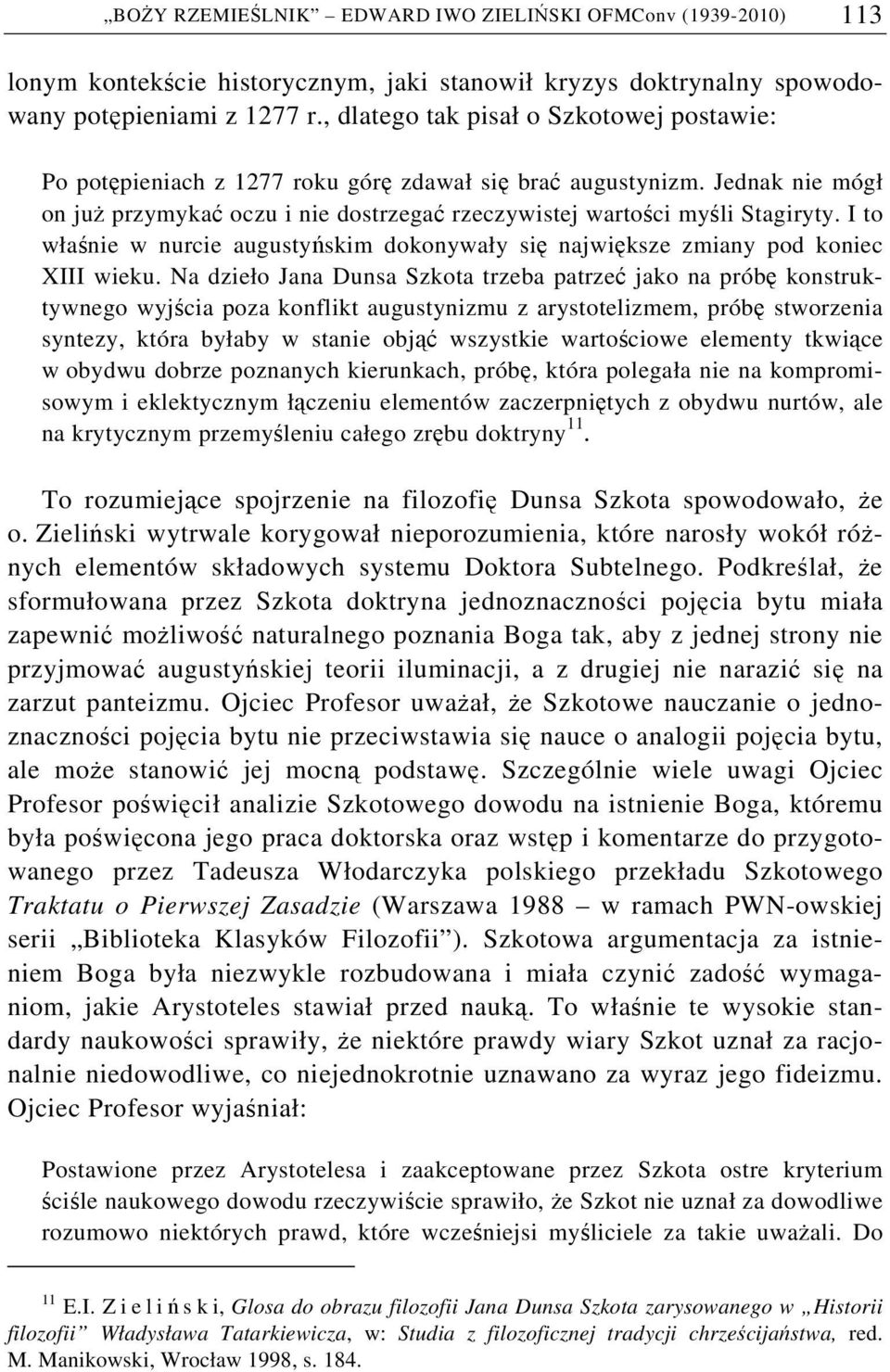 I to właśnie w nurcie augustyńskim dokonywały się największe zmiany pod koniec XIII wieku.