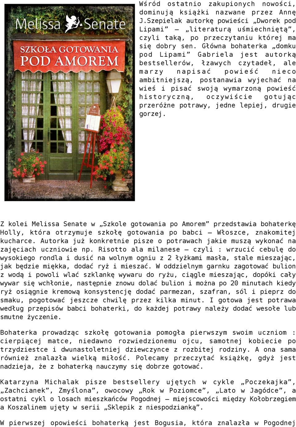 historyczną, oczywiście gotując przeróżne potrawy, jedne lepiej, drugie gorzej.