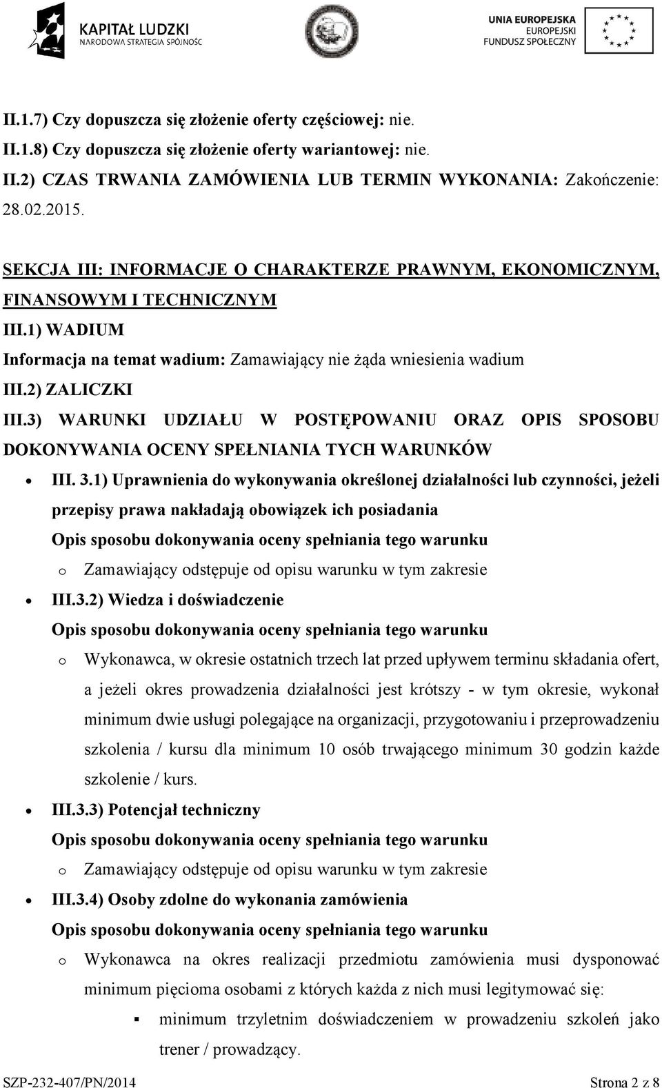 3) WARUNKI UDZIAŁU W POSTĘPOWANIU ORAZ OPIS SPOSOBU DOKONYWANIA OCENY SPEŁNIANIA TYCH WARUNKÓW III. 3.