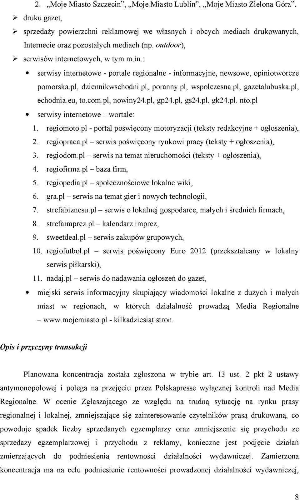 pl, gazetalubuska.pl, echodnia.eu, to.com.pl, nowiny24.pl, gp24.pl, gs24.pl, gk24.pl. nto.pl serwisy internetowe wortale: 1. regiomoto.