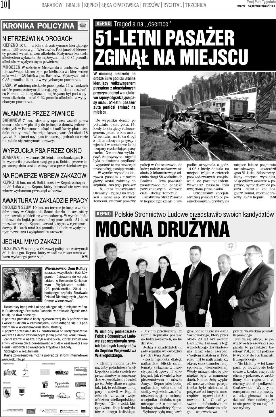 MROCZEÑ W sobotê w Mroczeniu mundurowi ujêli nietrzeÿwego kierowcê po kieliszku za kierownicê opla wsiad³ 28-latek z gm. Baranów. Mê czyzna mia³ 0,35 promila alkoholu w wydychanym powietrzu.
