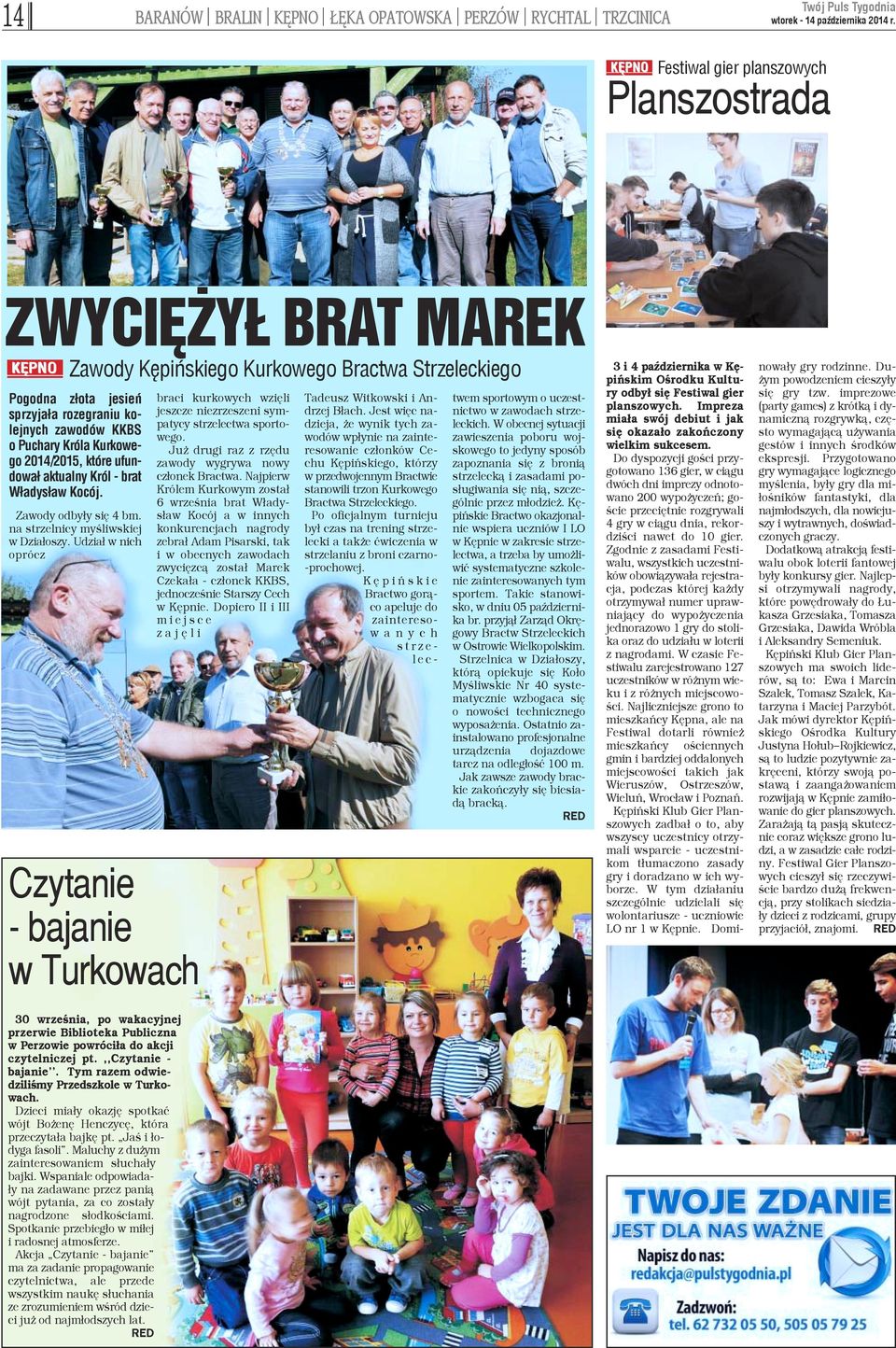 na strzelnicy myœliwskiej w Dzia³oszy. Udzia³ w nich oprócz Czytanie - bajanie w Turkowach 30 wrzeœnia, po wakacyjnej przerwie Biblioteka Publiczna w Perzowie powróci³a do akcji czytelniczej pt.