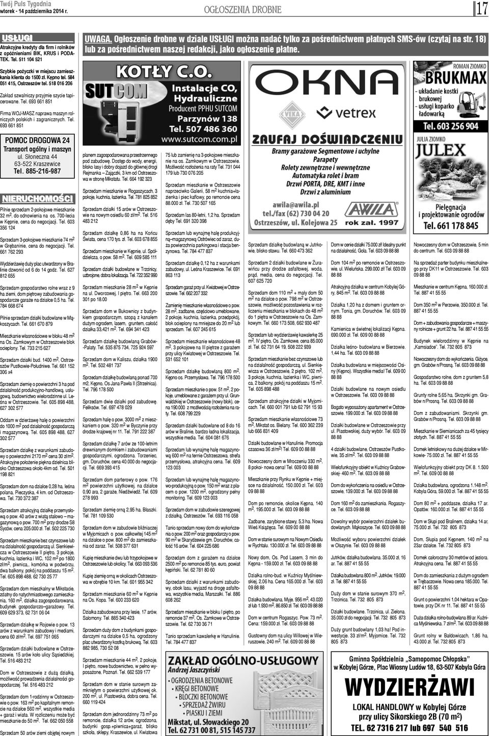 511 104 521 Szybkie po yczki w miejscu zamieszkania klienta do 1500 z³. Kêpno tel. 584 051 415, Ostrzeszów tel. 518 016 206 Zak³ad szwalniczy przyjmie szycie tapicerowane. Tel.