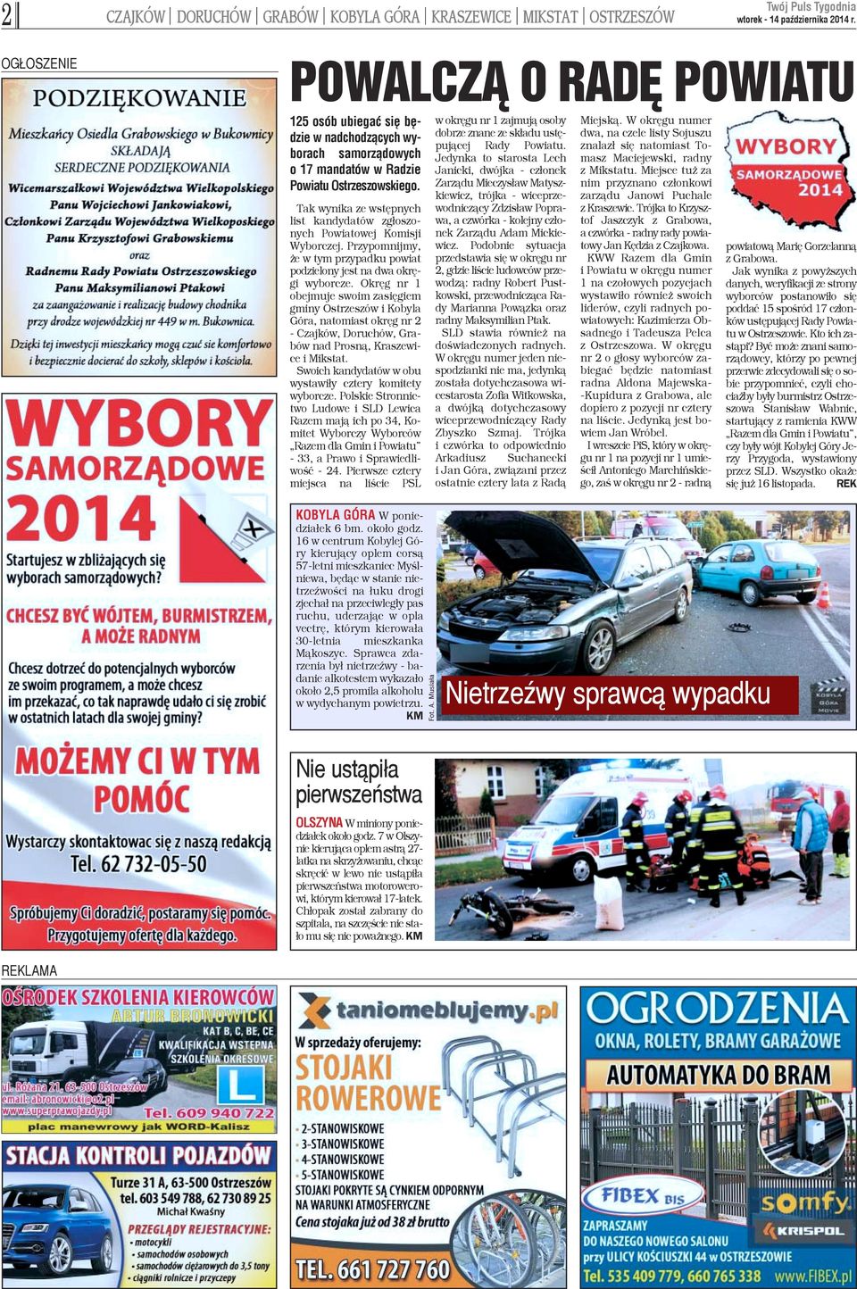 Okrêg nr 1 obejmuje swoim zasiêgiem gminy Ostrzeszów i Kobyla Góra, natomiast okrêg nr 2 - Czajków, Doruchów, Grabów nad Prosn¹, Kraszewice i Mikstat.
