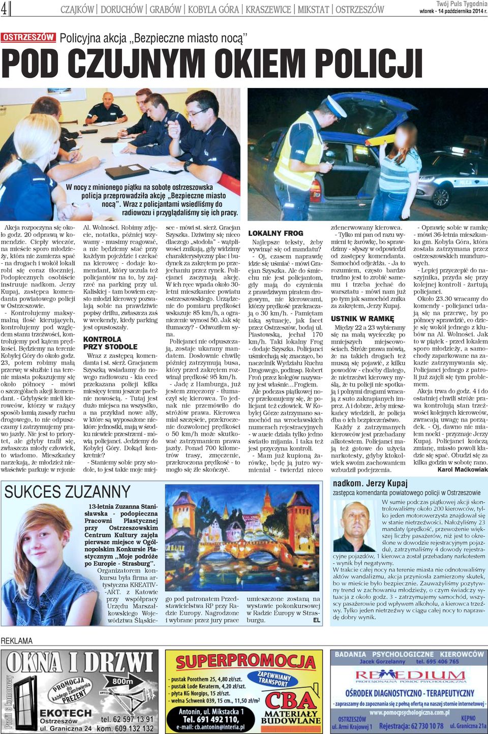 Ciep³y wieczór, na mieœcie sporo m³odzie- y, która nie zamierza spaæ - na drogach i wokó³ lokali robi siê coraz t³oczniej. Podopiecznych osobiœcie instruuje nadkom.