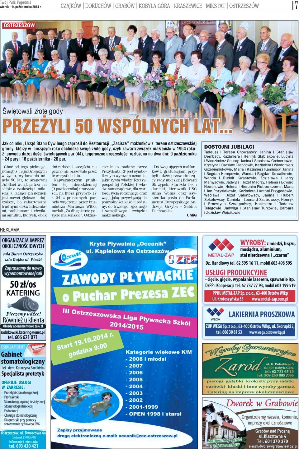 Z powodu du ej iloœci œwiêtuj¹cych par (44), tegoroczne uroczystoœci roz³o ono na dwa dni: 9 paÿdziernika - 24 pary i 16 paÿdziernika - 20 par.