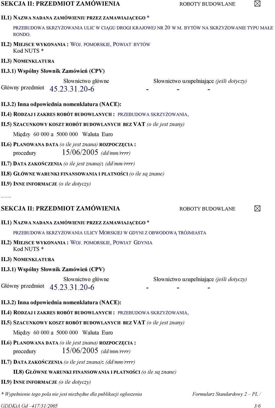 4) RODZAJ I ZAKRES ROBÓT BUDOWLANYCH : PRZEBUDOWA SKRZYŻOWANIA, procedury 15/06/2005 (dd/mm/rrrr).