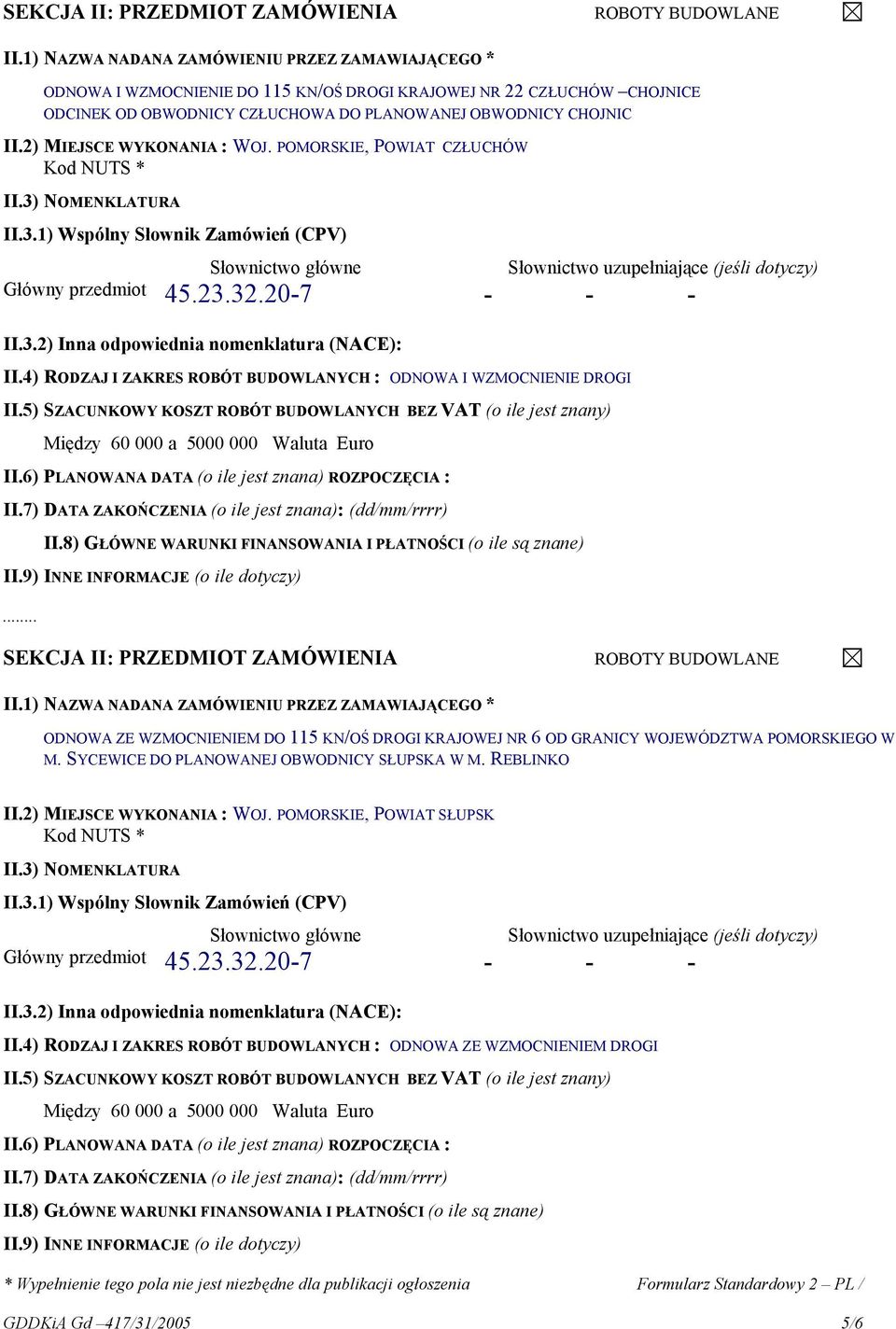 .. ODNOWA ZE WZMOCNIENIEM DO 115 KN/OŚ DROGI KRAJOWEJ NR 6 OD GRANICY WOJEWÓDZTWA POMORSKIEGO W M.