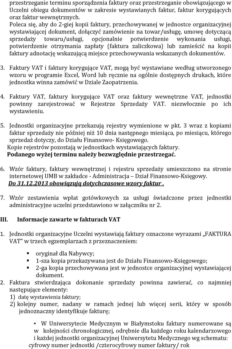 potwierdzenie wykonania usługi, potwierdzenie otrzymania zapłaty (faktura zaliczkowa) lub zamieścić na kopii faktury adnotację wskazującą miejsce przechowywania wskazanych dokumentów. 3.