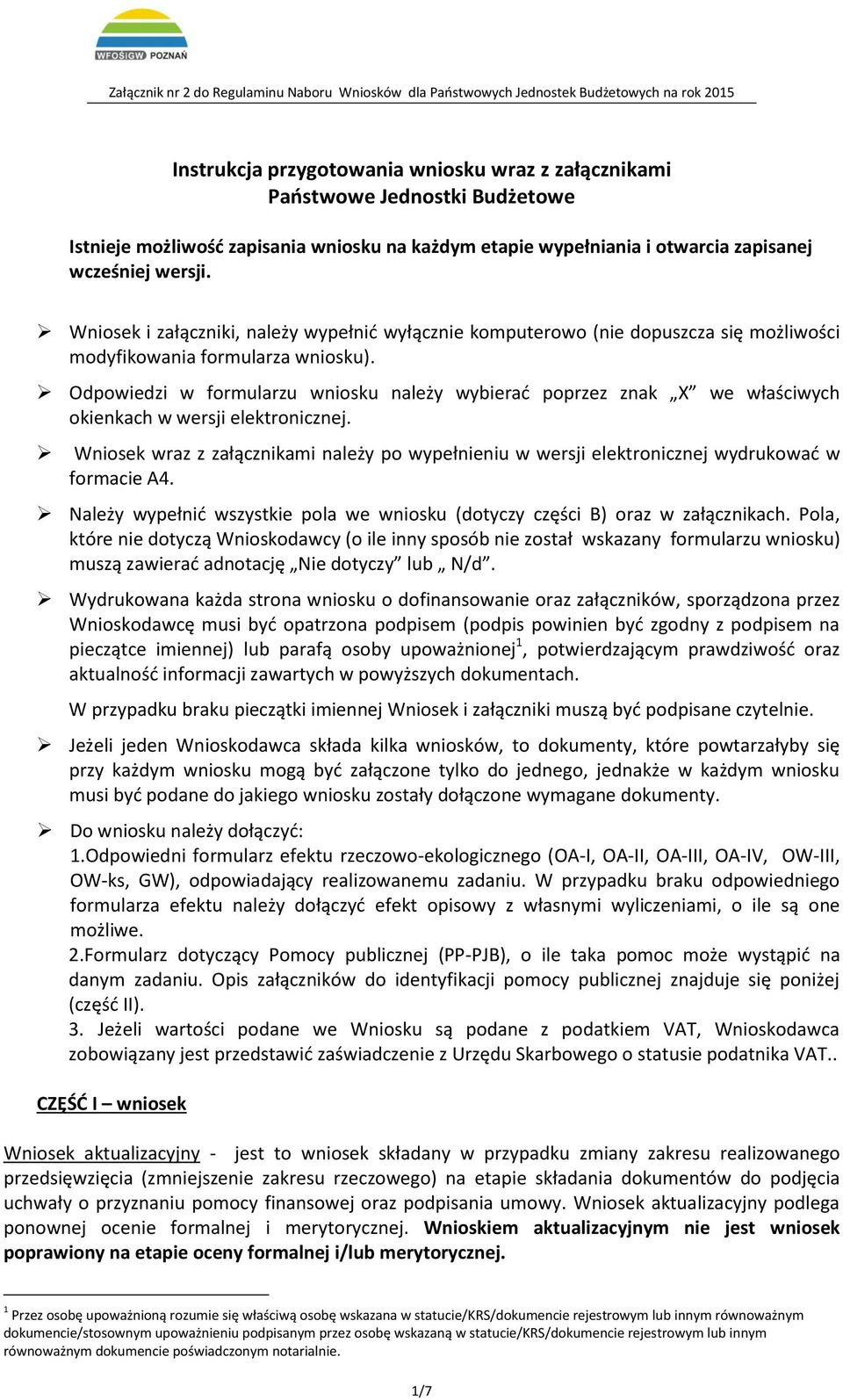 Odpowiedzi w formularzu wniosku należy wybierać poprzez znak X we właściwych okienkach w wersji elektronicznej.