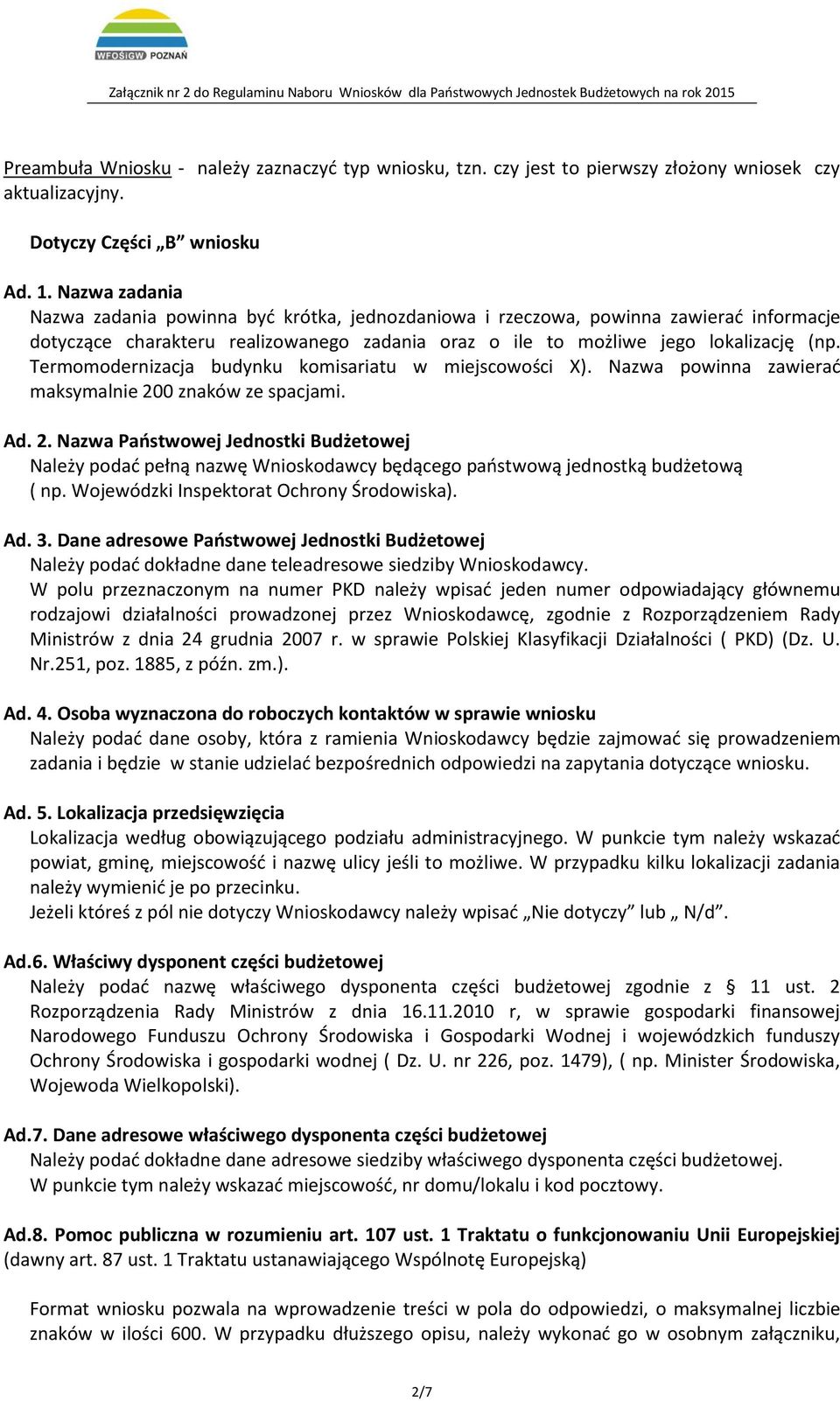 Termomodernizacja budynku komisariatu w miejscowości X). Nazwa powinna zawierać maksymalnie 20