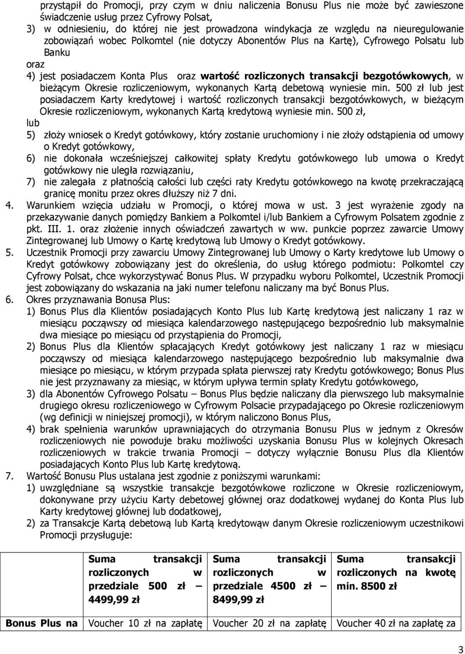 bieżącym Okresie rozliczeniowym, wykonanych Kartą debetową wyniesie min.