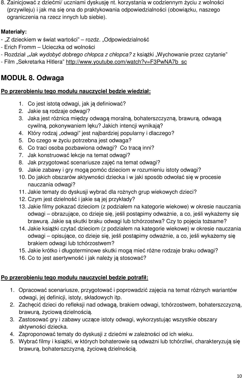 - Z dzieckiem w świat wartości rozdz. Odpowiedzialność - Erich Fromm Ucieczka od wolności - Rozdział Jak wydobyć dobrego chłopca z chłopca?