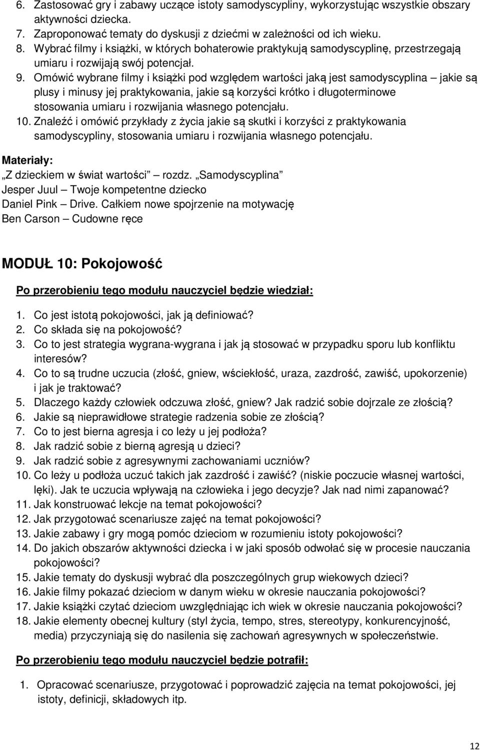 Omówić wybrane filmy i książki pod względem wartości jaką jest samodyscyplina jakie są plusy i minusy jej praktykowania, jakie są korzyści krótko i długoterminowe stosowania umiaru i rozwijania