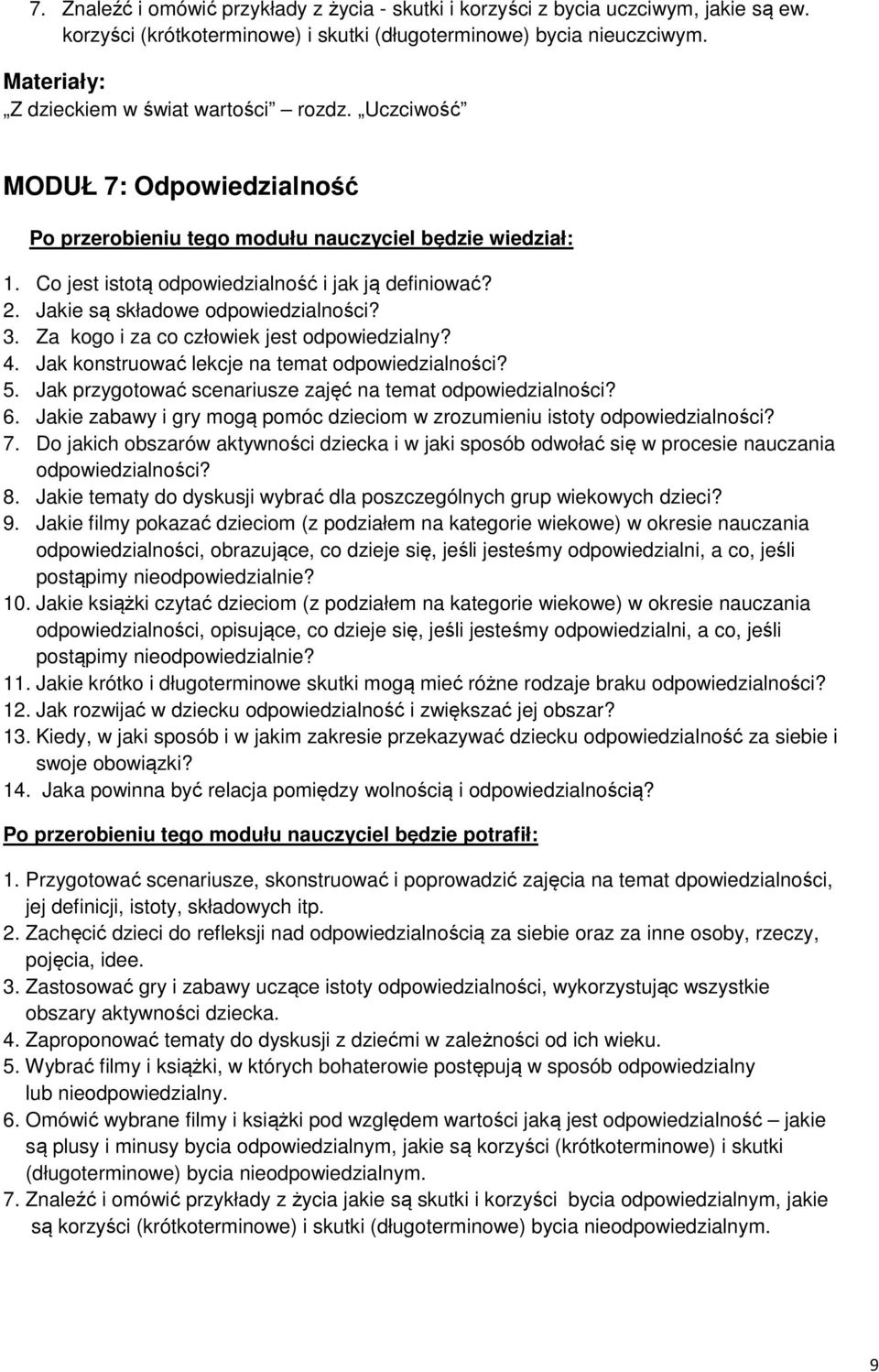Jak konstruować lekcje na temat odpowiedzialności? 5. Jak przygotować scenariusze zajęć na temat odpowiedzialności? 6. Jakie zabawy i gry mogą pomóc dzieciom w zrozumieniu istoty odpowiedzialności? 7.