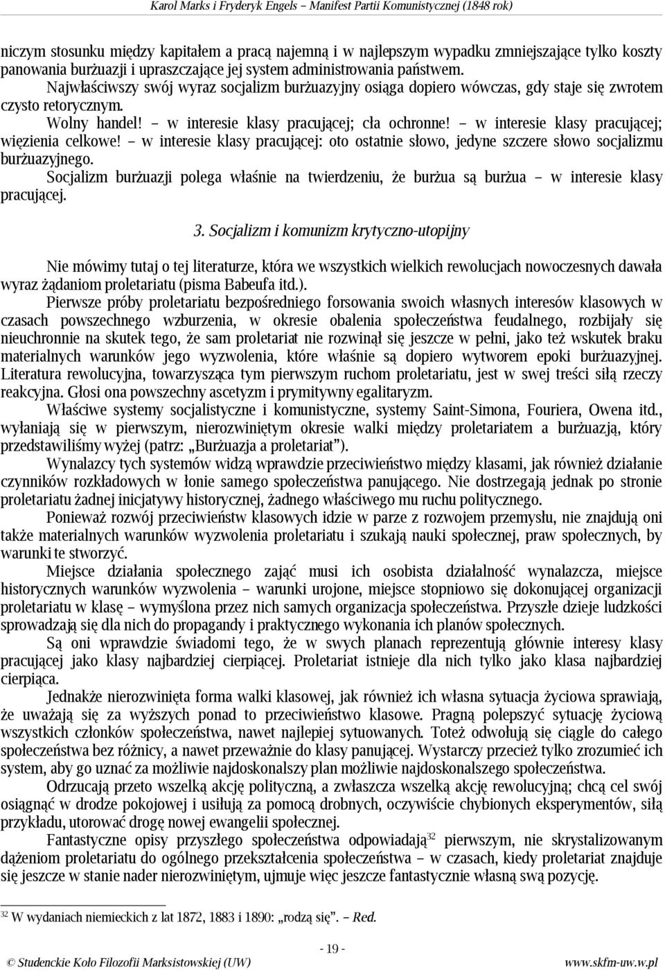 w interesie klasy pracującej; więzienia celkowe! w interesie klasy pracującej: oto ostatnie słowo, jedyne szczere słowo socjalizmu burżuazyjnego.