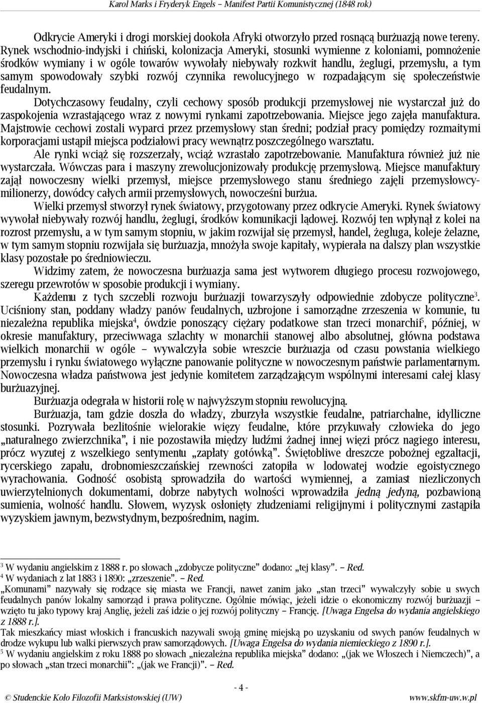 spowodowały szybki rozwój czynnika rewolucyjnego w rozpadającym się społeczeństwie feudalnym.