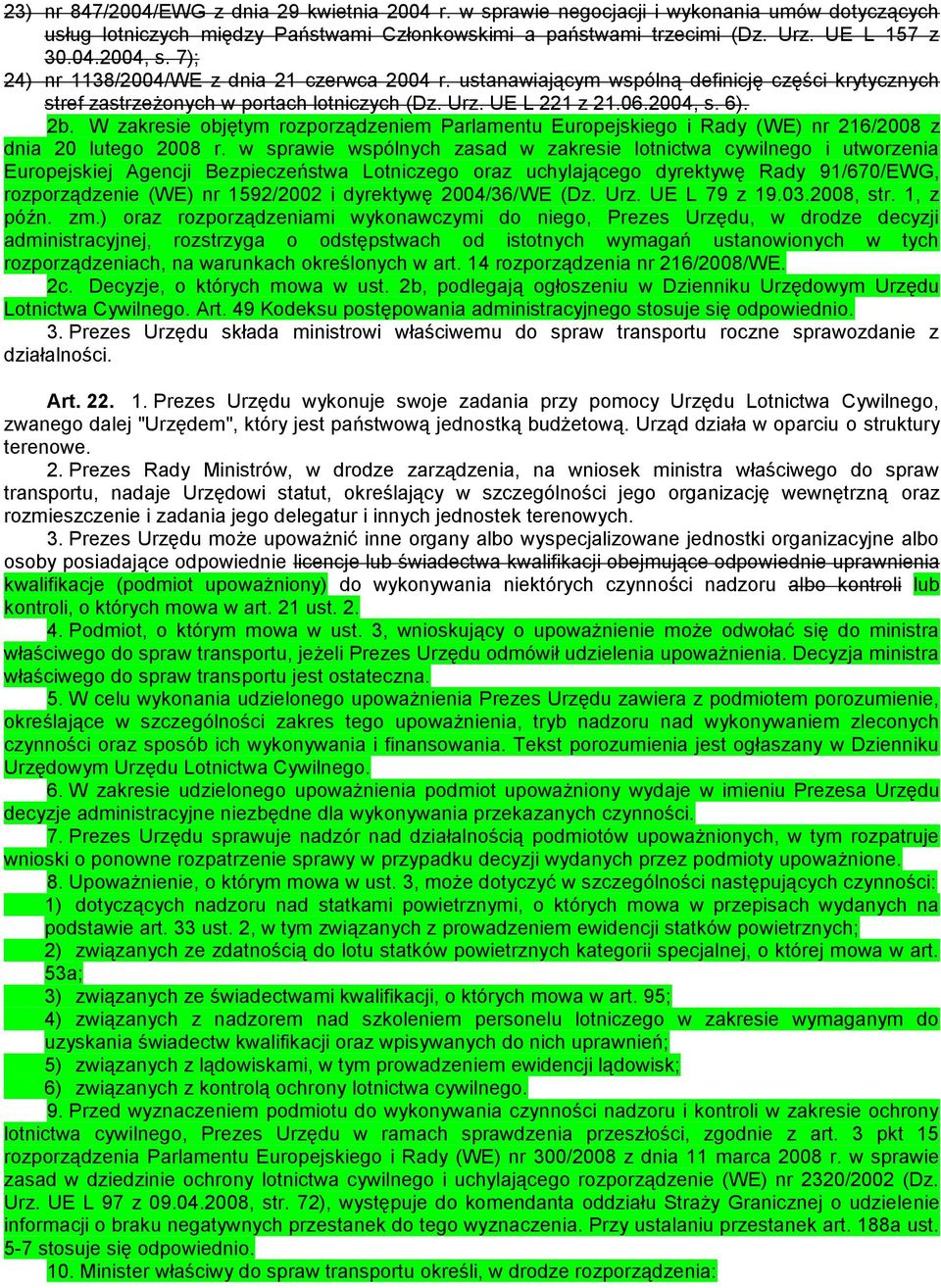 W zakresie objętym rozporządzeniem Parlamentu Europejskiego i Rady (WE) nr 216/2008 z dnia 20 lutego 2008 r.
