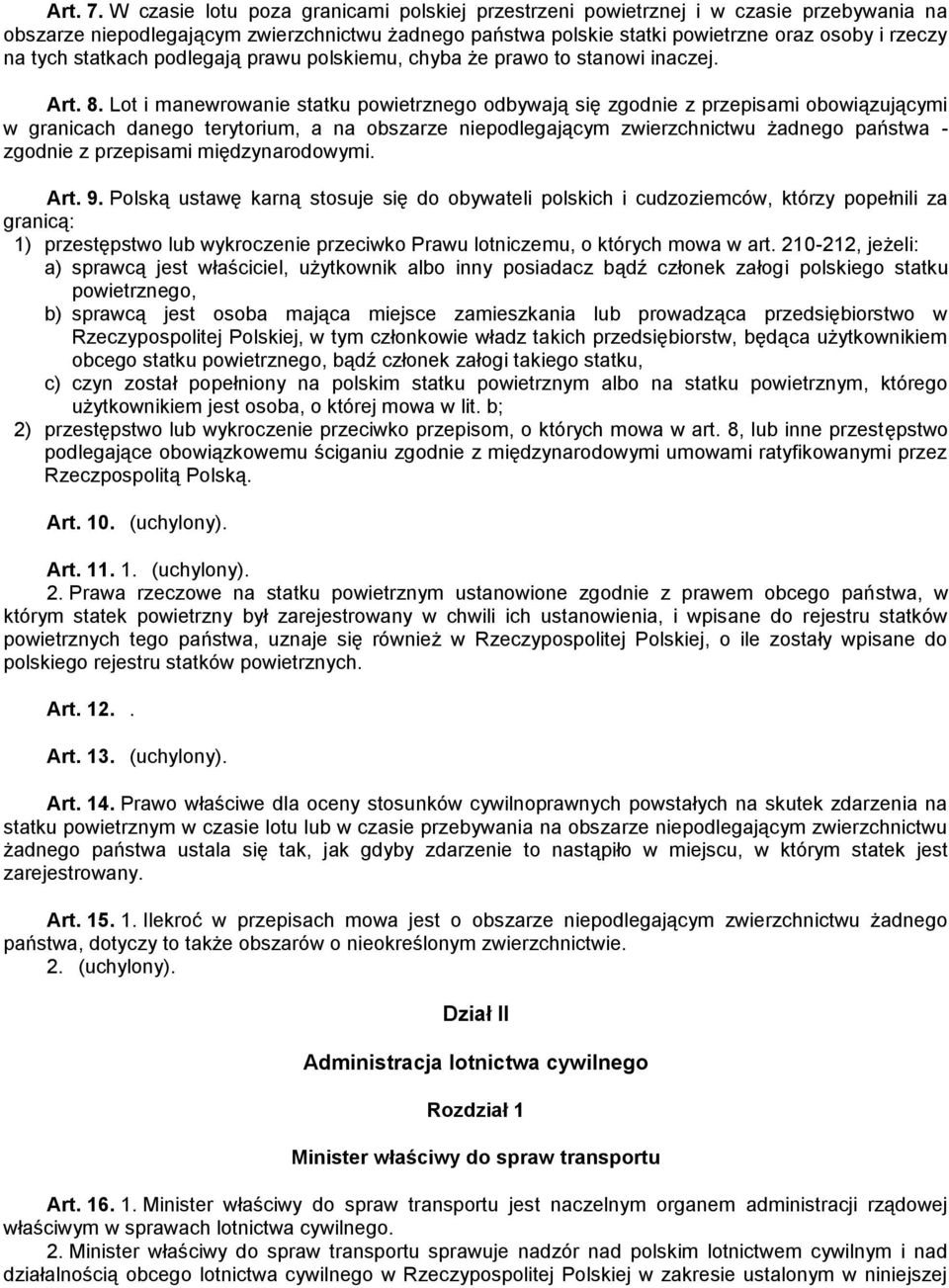 statkach podlegają prawu polskiemu, chyba że prawo to stanowi inaczej. Art. 8.