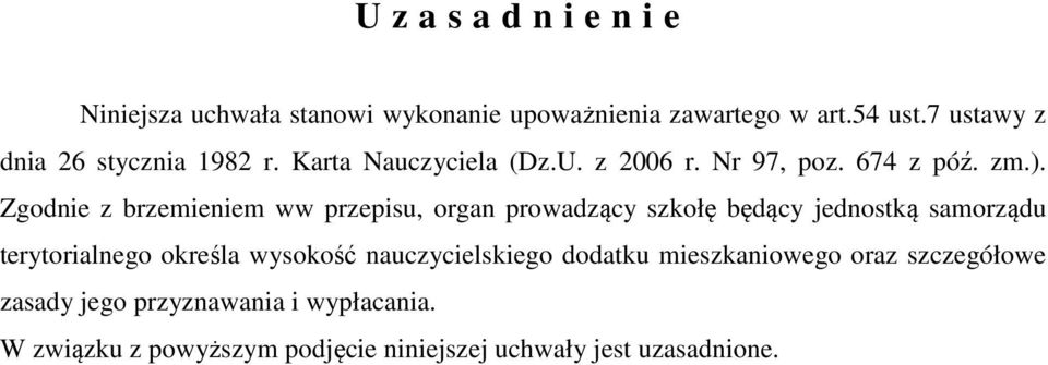 Zgodnie z brzemieniem ww przepisu, organ prowadzący szkołę będący jednostką samorządu terytorialnego określa wysokość