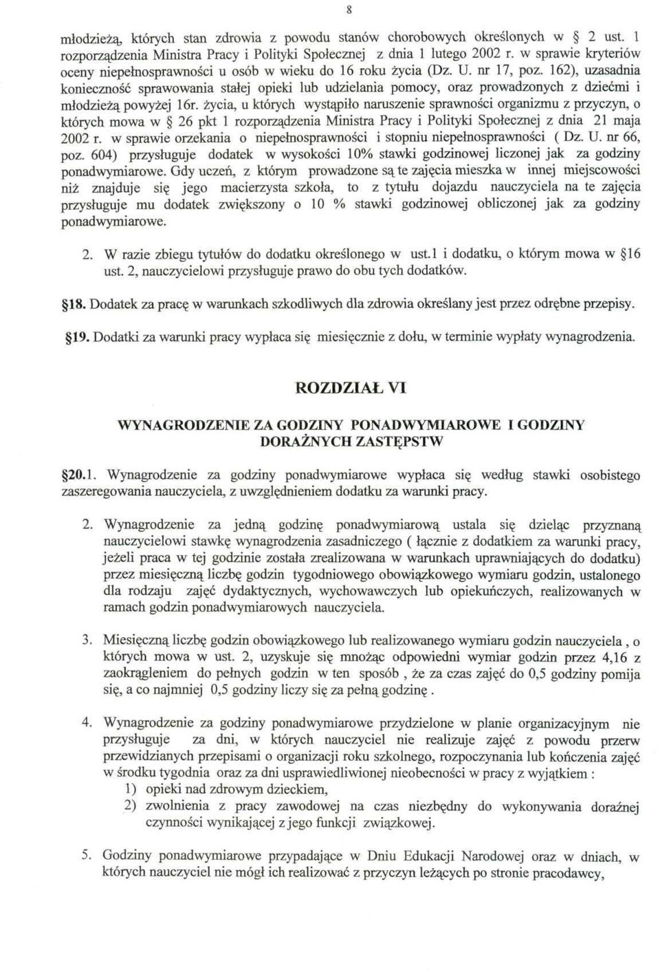 162), uzasadnia konieczność sprawowania stałej opieki lub udzielania pomocy, oraz prowadzonych z dziećmi i młodzieżą powyżej 16r.