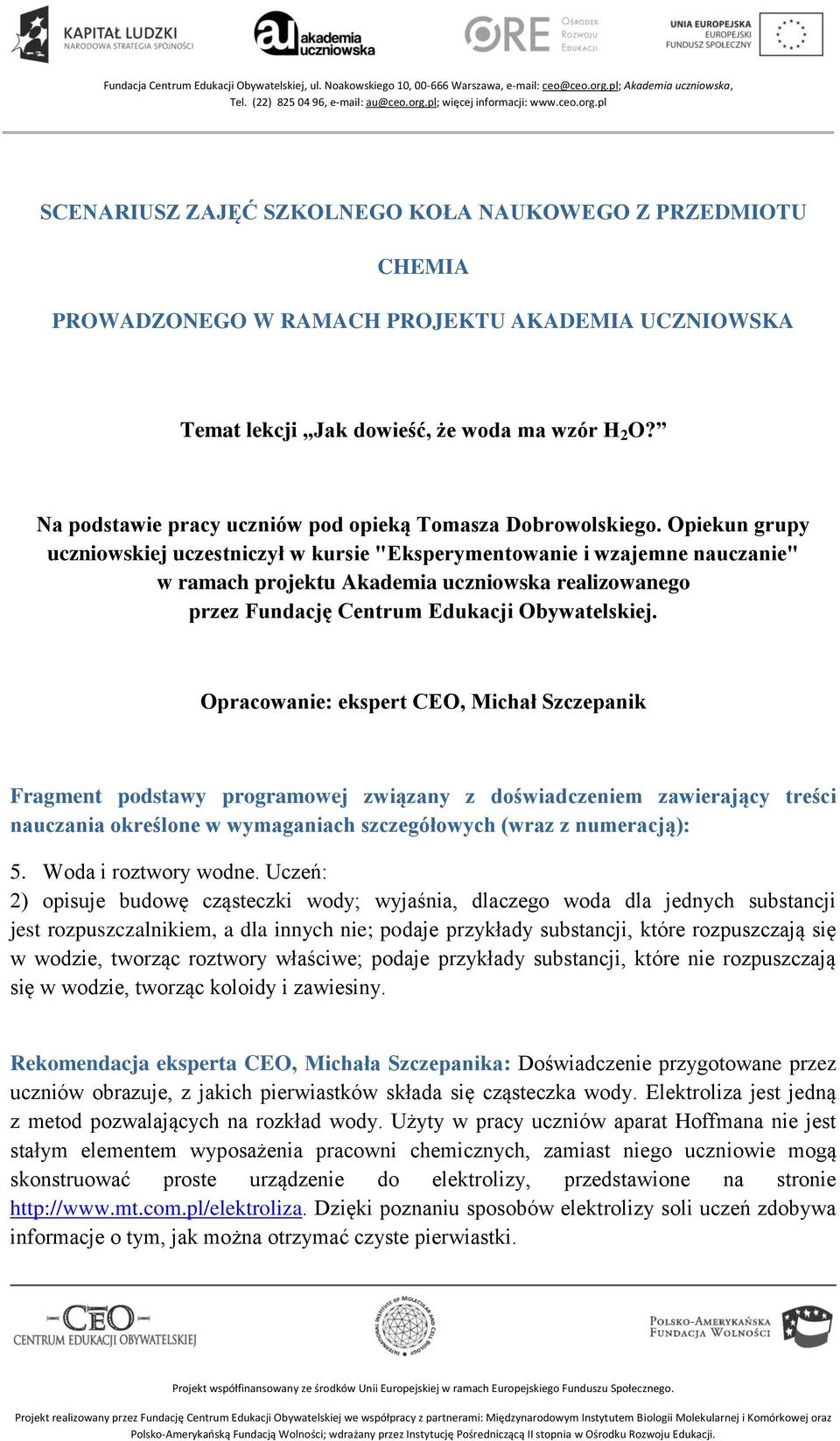 Opiekun grupy uczniowskiej uczestniczył w kursie "Eksperymentowanie i wzajemne nauczanie" w ramach projektu Akademia uczniowska realizowanego przez Fundację Centrum Edukacji Obywatelskiej.