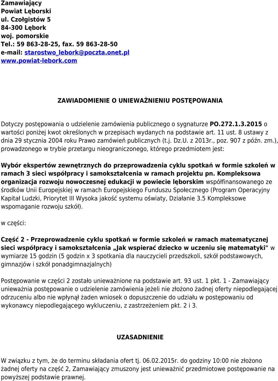 2015 o wartości poniżej kwot określonych w przepisach wydanych na podstawie art. 11 ust. 8 ustawy z dnia 29 stycznia 2004 roku Prawo zamówień publicznych (t.j. Dz.U. z 2013r., poz. 907 z późn. zm.