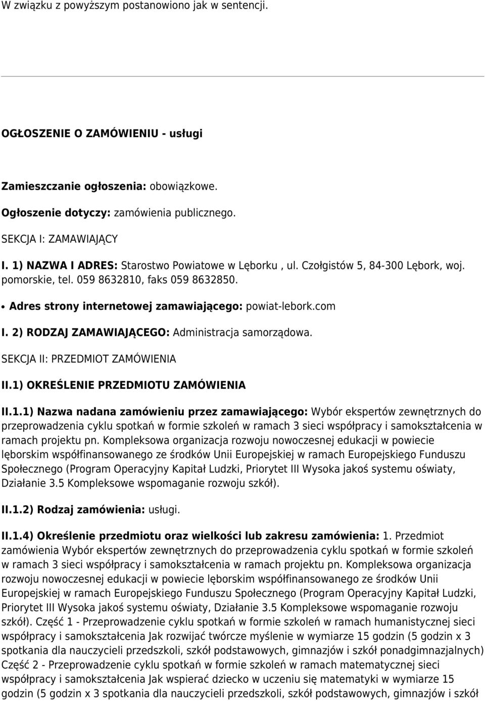 2) RODZAJ ZAMAWIAJĄCEGO: Administracja samorządowa. SEKCJA II: PRZEDMIOT ZAMÓWIENIA II.1)