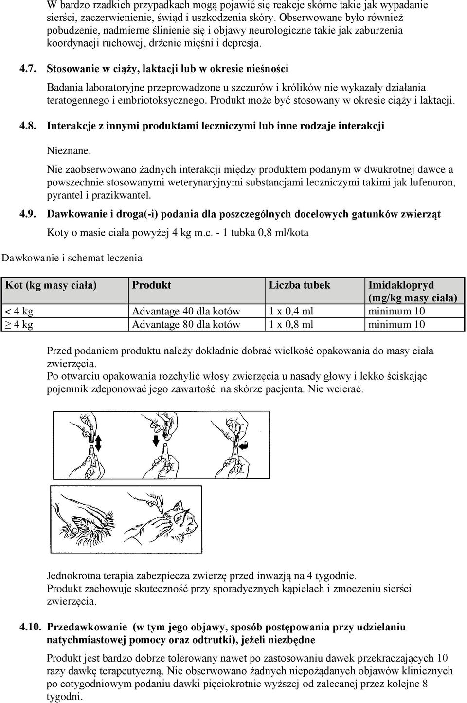 Stosowanie w ciąży, laktacji lub w okresie nieśności Badania laboratoryjne przeprowadzone u szczurów i królików nie wykazały działania teratogennego i embriotoksycznego.