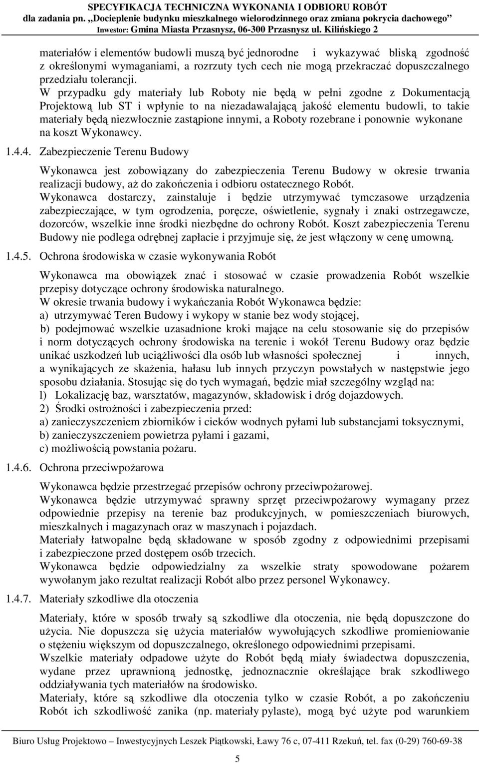 innymi, a Roboty rozebrane i ponownie wykonane na koszt Wykonawcy. 1.4.